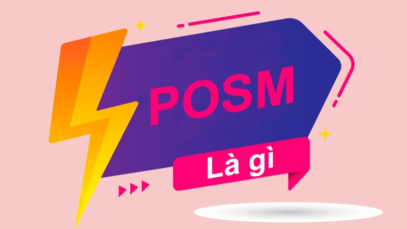 POSM là gì và các loại POSM trong quảng cáo phổ biến?