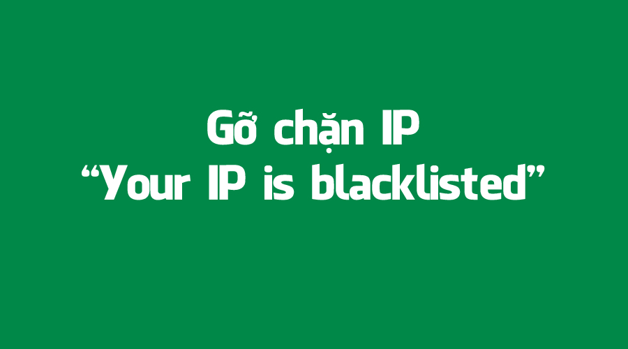 Ip blacklist là gì và cách kiểm tra ip có bị blacklist SEO?