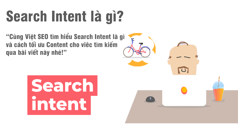 Search Intent là gì và cách tối ưu Content cho viêc tìm kiếm