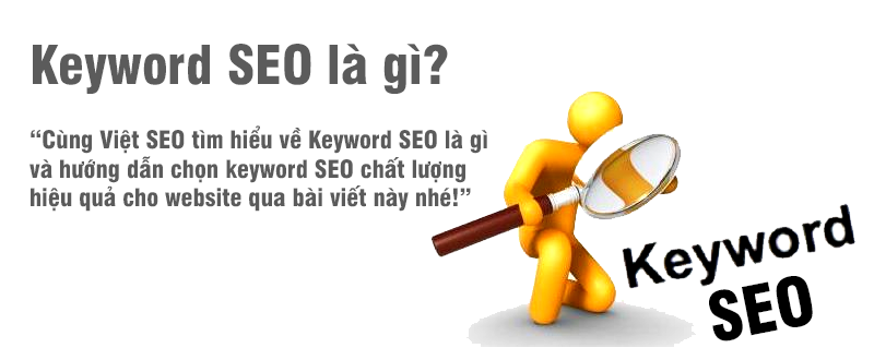 Keyword SEO là gì và hướng dẫn chọn keyword SEO chất lượng?